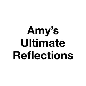 Amy's Ultimate Reflections